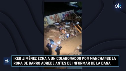 Iker Jiménez echa a un colaborador por mancharse la ropa de barro adrede antes de informar de la DANA
