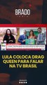 LULA COLOCA DRAG QUEEN PARA FALAR NA TV BRASIL