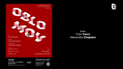Théâtre - OBLOMOV - Festival d'Avignon 2024