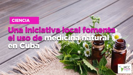 Una iniciativa local fomenta el uso de medicina natural en Cuba