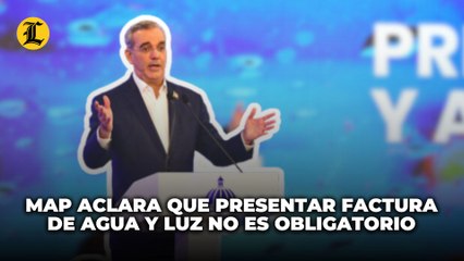 Gobierno dice disposición del MAP sobre presentar pago de factura de agua y luz no es obligatoria