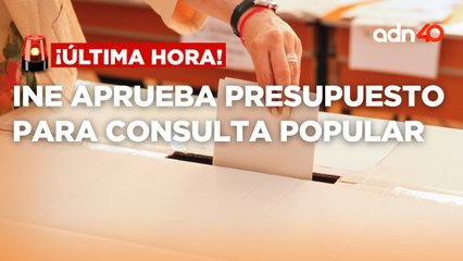 ¡Última Hora! INE aprueba presupuesto para organización de una eventual consulta popular