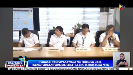 PAGASA: Pagpapakawala ng tubig sa dam, isang paraan para mapanatili ang istruktura nito