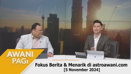 AWANI Pagi: Berita tumpuan & menarik di astroawani.com [5 November 2024]