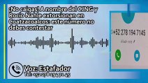 ¡No caigas! A nombre del CJNG y Rocío Nahle extorsionan en Coatzacoalcos: este número no debes contestar