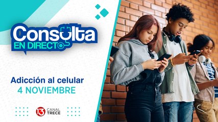 4 Noviembre 2024 | Consulta en Directo - Adicción al Celular