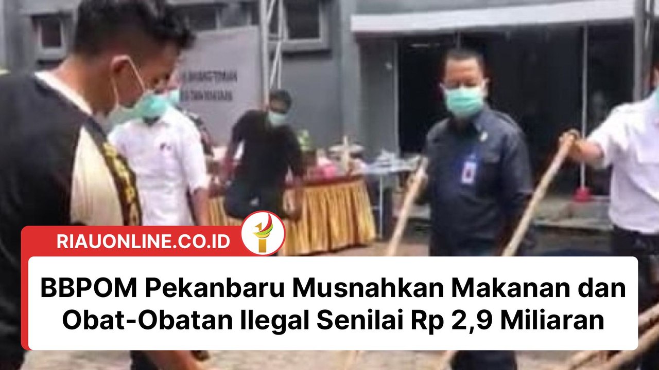 BBPOM Pekanbaru Musnahkan Makanan dan Obat-Obatan Ilegal Senilai Rp 2,9 Miliaran