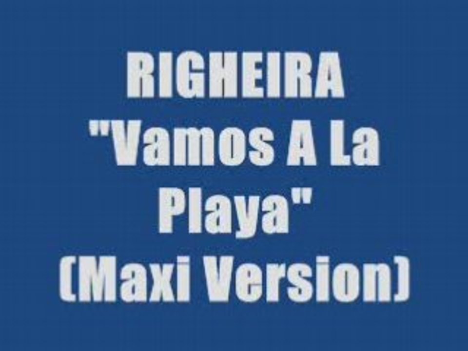 RIGHEIRA - VAMOS A LA PLAYA (maxi version)