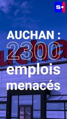 Auchan : 2300 emplois menacés