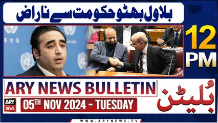 ARY News 12 PM Bulletin | 4th Nov 2024 | Bilawal Bhutto angry?