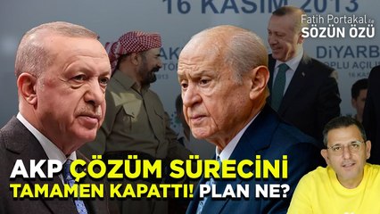 AKP ÇÖZÜM SÜRECİNİ TAMAMEN KAPATTI! PLAN NE?