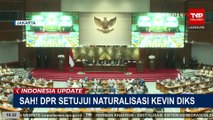 Ketok Palu! DPR Setujui Naturalisasi Kevin Diks, Noa Leatomu dan Estella Loupattij