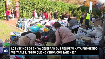 Los vecinos de Chiva celebran que Felipe VI haya prometido visitarles: "Pero que no venga con Sánchez"