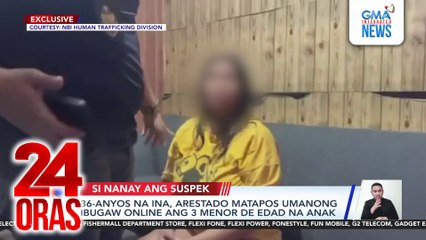 36-anyos na ina, arestado matapos umanong ibugaw online ang 3 menor de edad na anak | 24 Oras