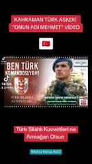 TSK Kahraman Türk Askeri  "ONUN ADI MEHMET" Youtube Müzik Videosu ️ Mp3 Mp4 Full HD 1080 ️MEDYA KONYA PR