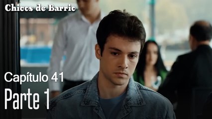 Capítulo 41 Parte 1- Chicos de Barrio