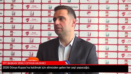 Ceyhun Kazancı'dan 2026 Dünya Kupası sözleri