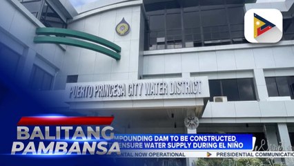 P3-B water impounding dam to be constructed in Palawan to ensure water supply during El Niño