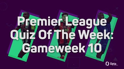 Premier League Quiz Of The Week: Gameweek 10