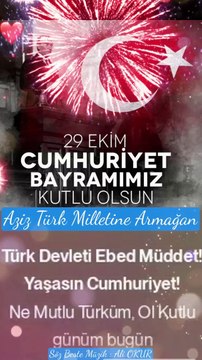 Yaşasın Cumhuriyet Marşı! Türk Devleti Ebed Müddet! 29 Ekim Kutlama Video