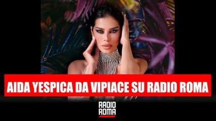 Alla scoperta del Primo Brano di Aida Yespica con I VIPIACE su Radio Roma