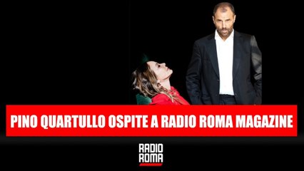 "Mia moglie Penelope": Pino Quartullo ospite a Radio Roma Magazine