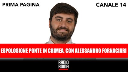 Prima Pagina - Esplosione ponte in Crimea con Alessandro Fornaciari