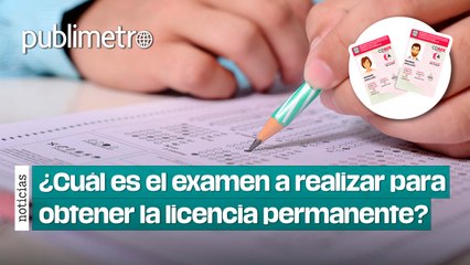 Licencia Permanente en CDMX: ¿Cuál es el examen que se debe realizar para obtenerla?