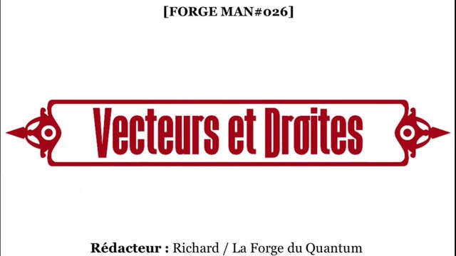 Forge MAN#026 - Vecteurs et Droites...