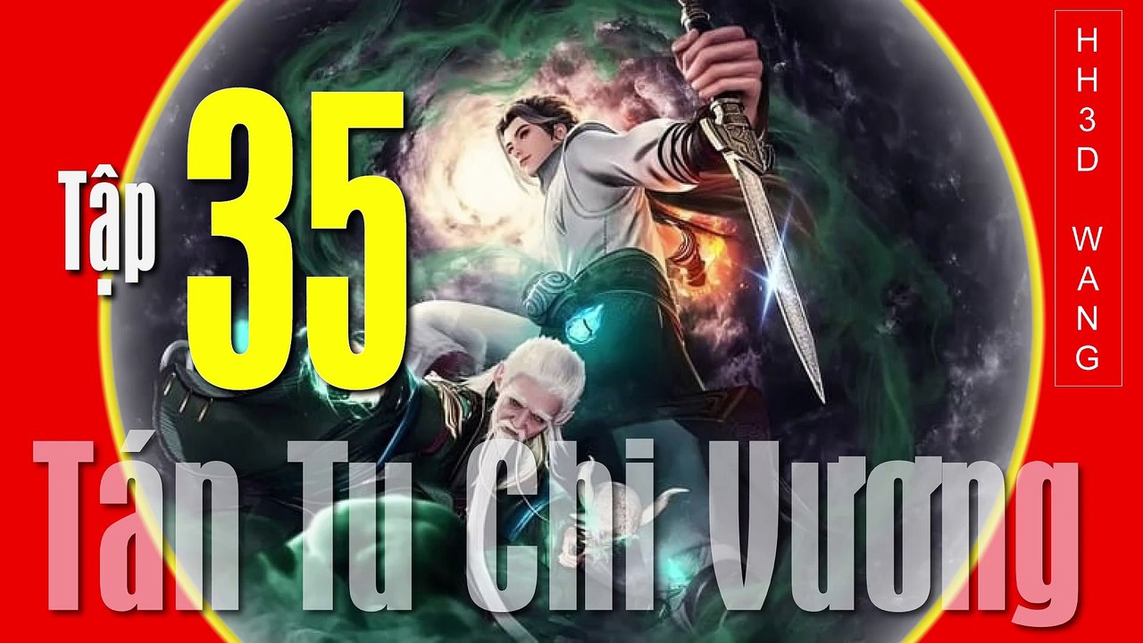 Tán Tu Chi Vương - King of Casual Cultivators [San Xiu Zhi Wang] - Tập 35