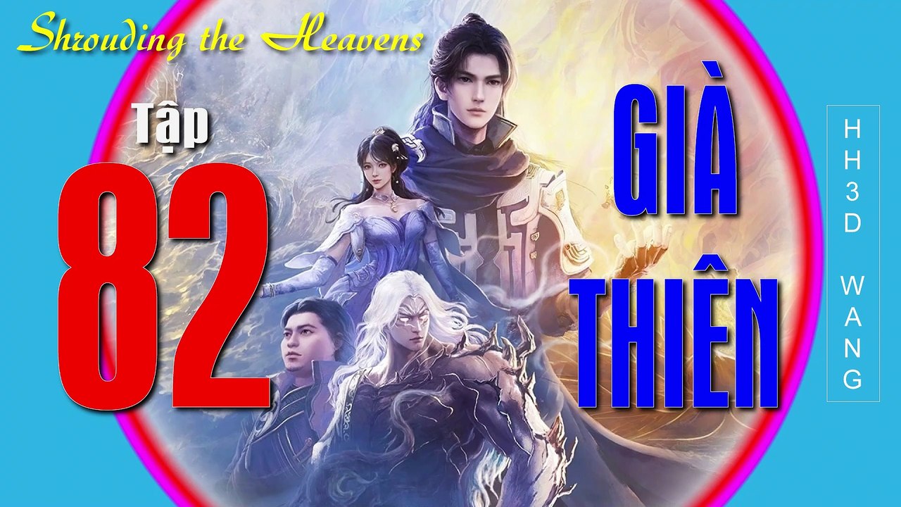 Già Thiên - Shrouding the Heavens - 遮天 - Tập 82