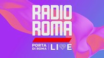 Radio Roma / Porta di Roma Live - La prima serata