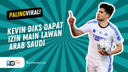 KEVIN DIKS, PEMAIN NATURALISASI TIMNAS INDONESIA, DINYATAKAN SIAP TAMPIL LAWAN ARAB SAUDI