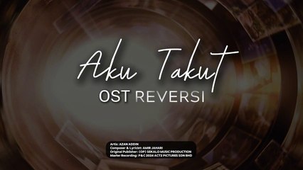 Reversi | MV: Aku Takut by Azan Addin