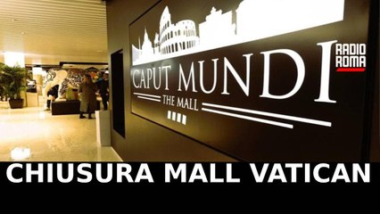 CHIUDE IL MALL DEL VATICANO, SFRATTO A OTTOBRE