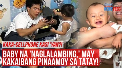 KAKA-CELLPHONE 'YAN?! Baby na 'naglalambing,' may pinaamoy sa tatay! | GMA Integrated Newsfeed