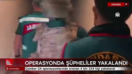 Çember-24 operasyonlarında aranan 4 bin 244 kişi yakalandı