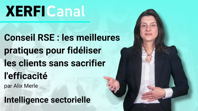 Conseil RSE : les meilleures pratiques pour fidéliser les clients sans sacrifier l'efficacité [Alix Merle]