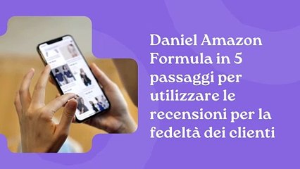 Daniel Amazon Formula in 5 passaggi per utilizzare le recensioni per la fedeltà dei clienti