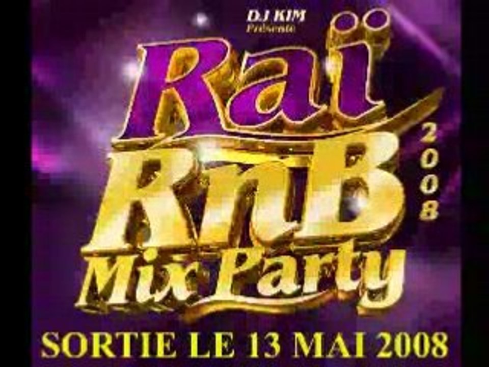 DJ KIM RAI RNB MIX PARTY 2008 CHEB HOCINE BADIA OLA OLA OLE