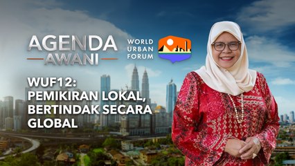 Agenda AWANI: WUF12: Pemikiran lokal, bertindak secara global