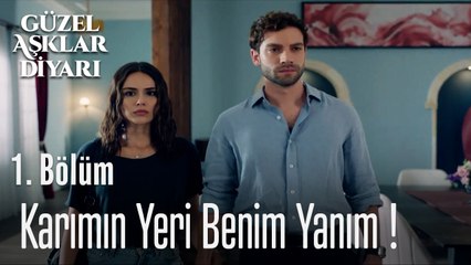 Karımın Yeri Benim Yanım! - Güzel Aşklar Diyarı 1. Bölüm