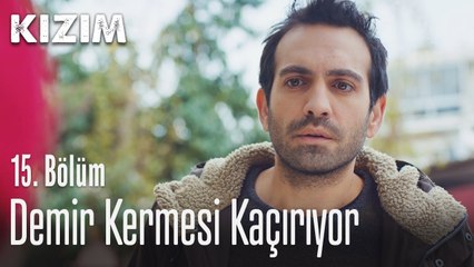 Demir kermesi kaçırıyor - Kızım 15. Bölüm