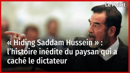 « Hiding Saddam Hussein » : l’histoire inédite du paysan qui a caché le dictateur