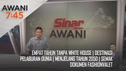 AWANI 7:45 [6/11/2024] – Empat tahun tanpa White House | Destinasi pelaburan dunia | Menjelang tahun 2050