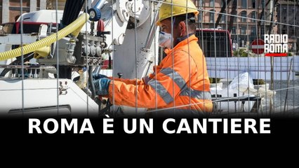Cantieri a Roma, la Capitale si sta rifacendo il look?