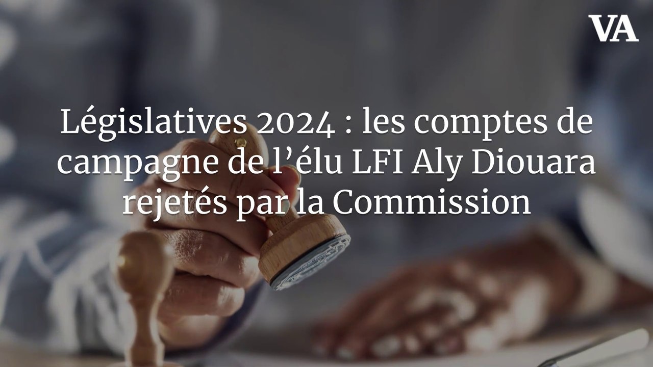 Législatives 2024 : les comptes de campagne de l’élu LFI Aly Diouara rejetés par la Commission