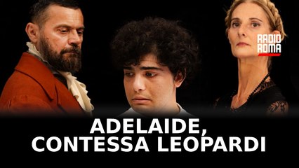 "Adelaiade, Contessa Leopardi", dal 14 al 17 novembre al Teatrosophia