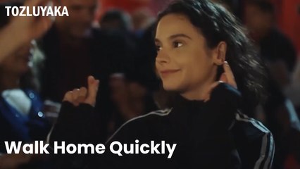 Walk Home Quickly - Tozluyaka