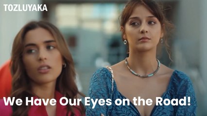 We Have Our Eyes on the Road! - Tozluyaka